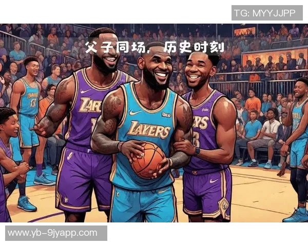 父子同台创历史詹姆斯与布朗尼在NBA赛场上携手共进